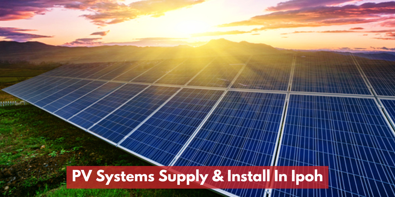 PV Systems Supply & Install In Ipoh