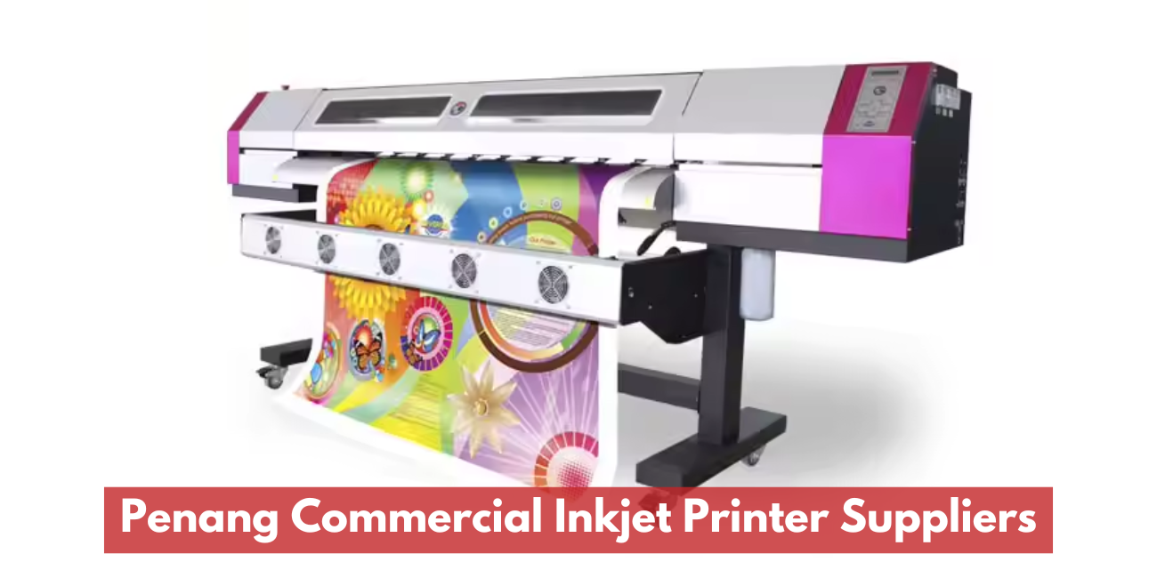 Penang Commercial Inkjet Printer Suppliers