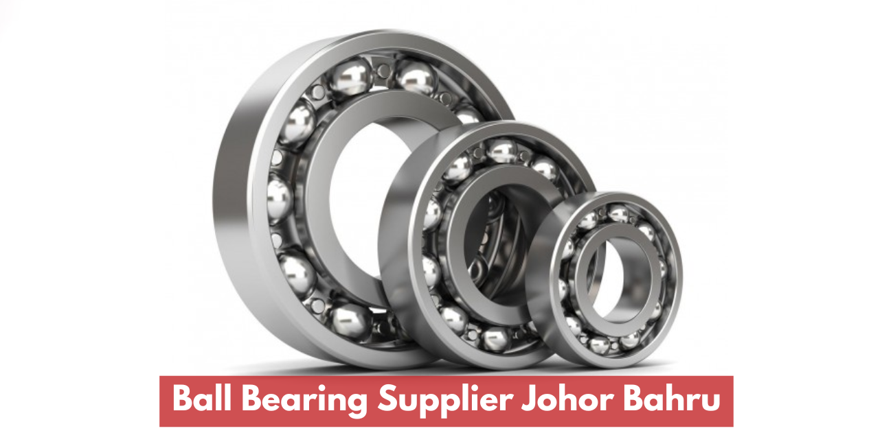 Ball Bearing Supplier Johor Bahru