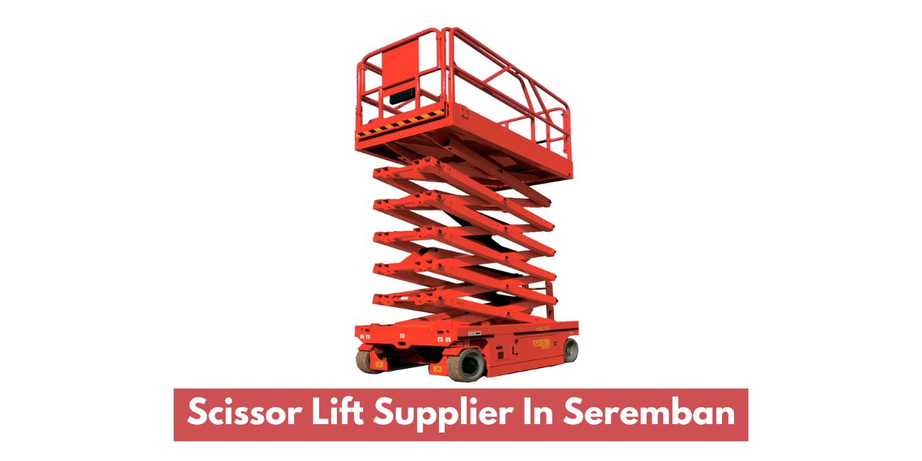 Scissor Lift Supplier In Seremban / Negeri Sembilan