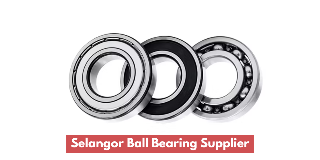 Selangor Ball Bearing Supplier