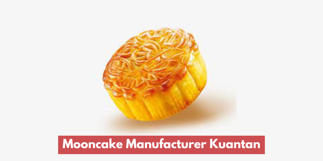 Mooncake Manufacturer Kuantan