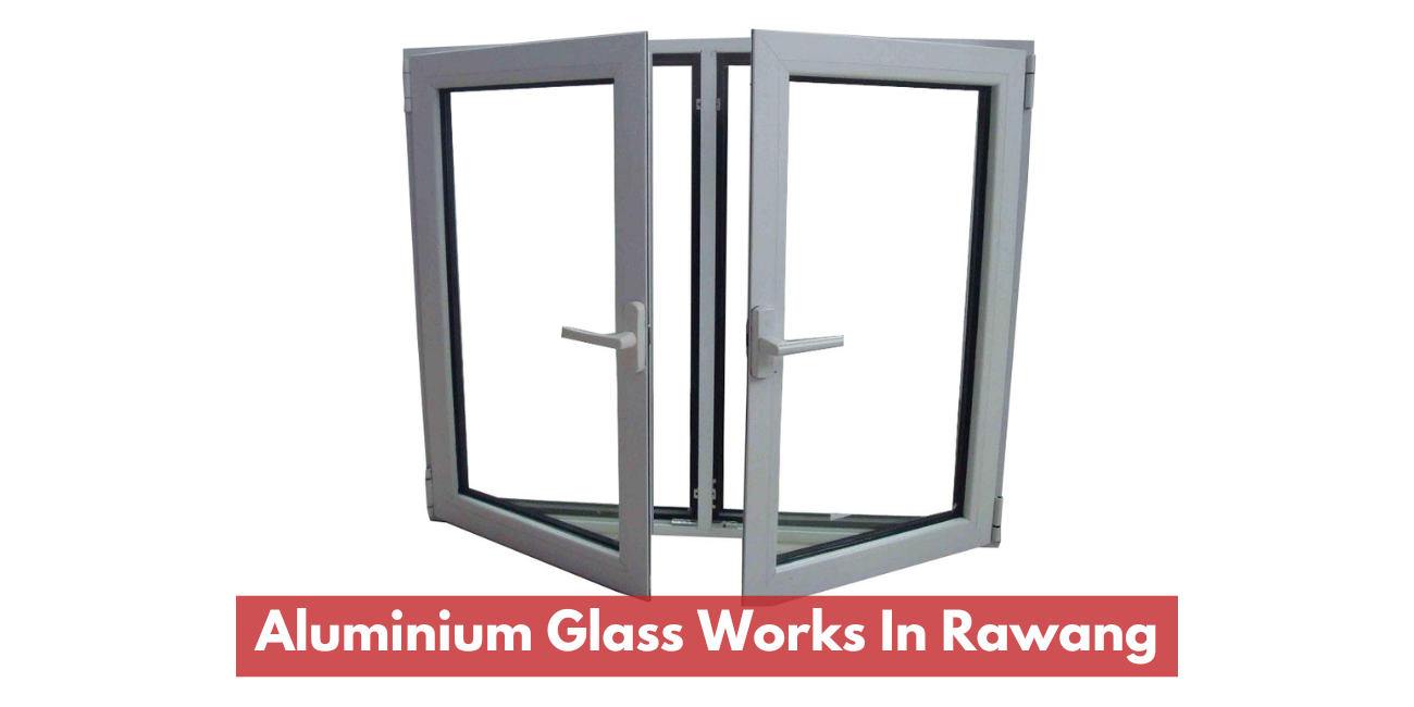 Aluminium Glass Works In Rawang