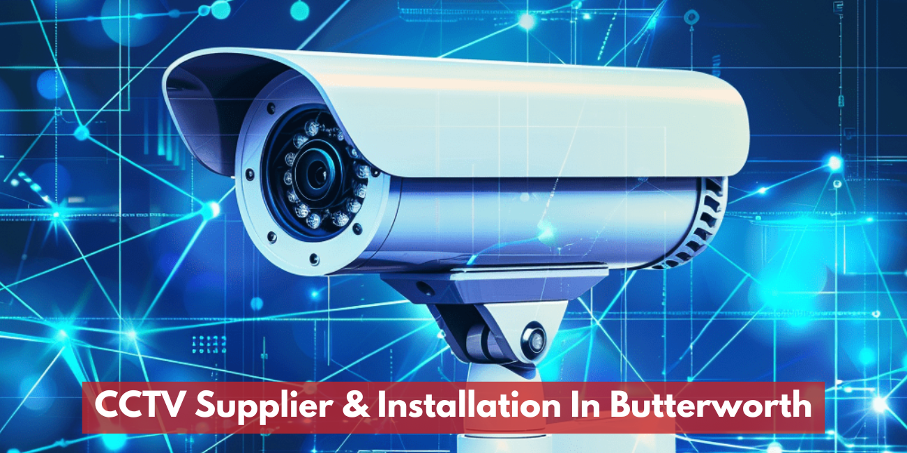 CCTV Supplier & Installation In Butterworth