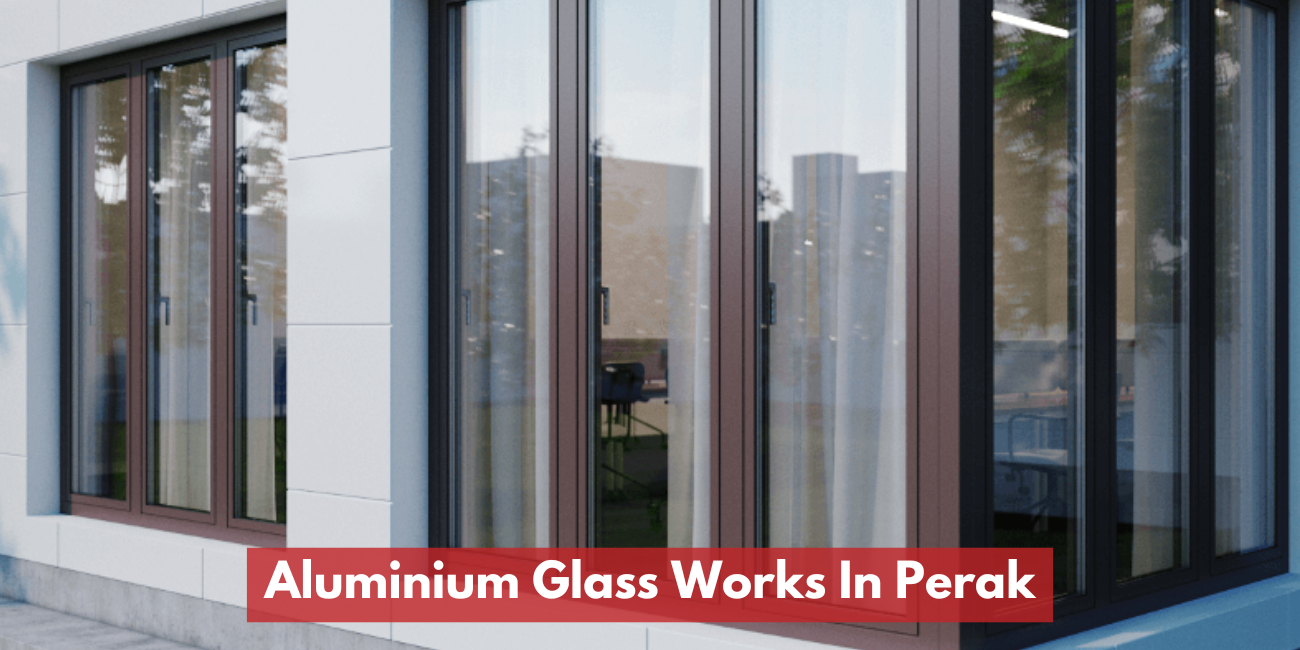 Aluminium Glass Works In Perak