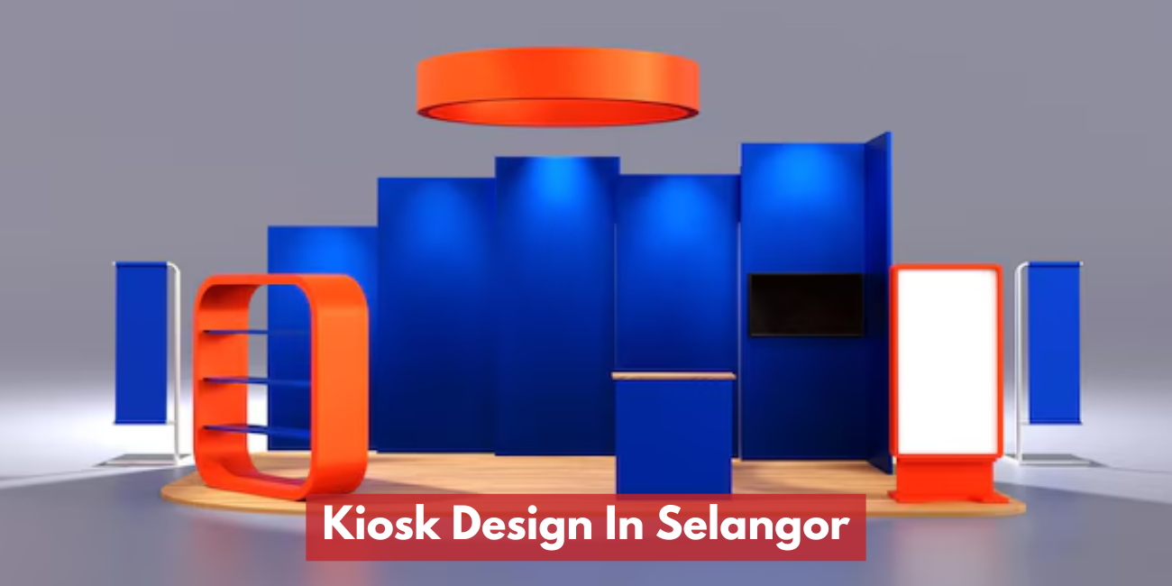 Kiosk & Booth Design In Selangor