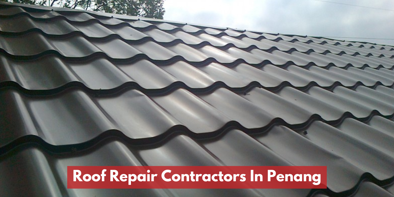 Roof Repair Contractors In Penang