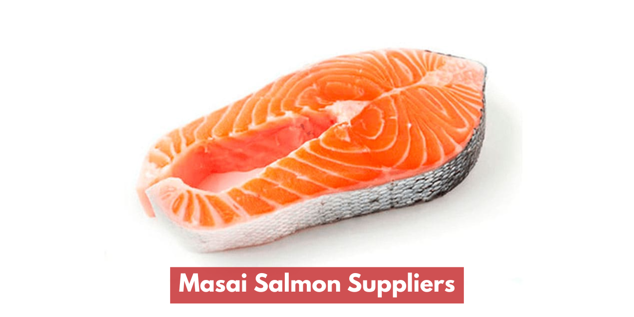 Masai Salmon Suppliers