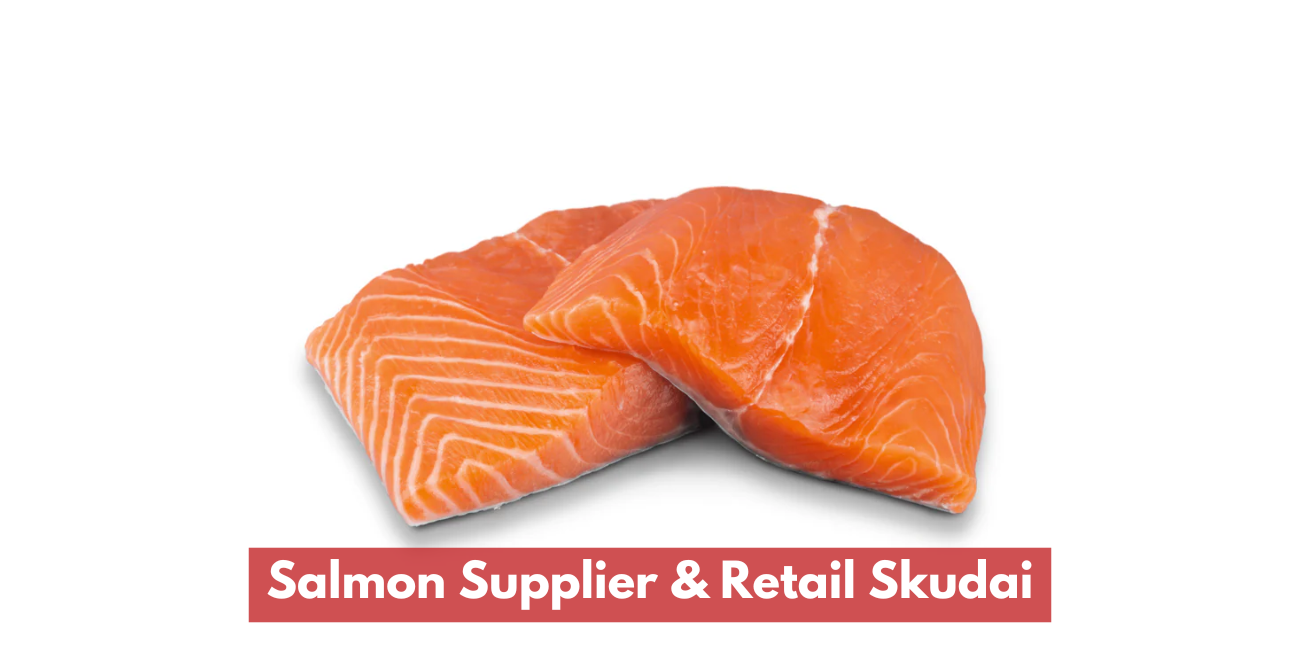 Salmon Supplier & Retail Skudai