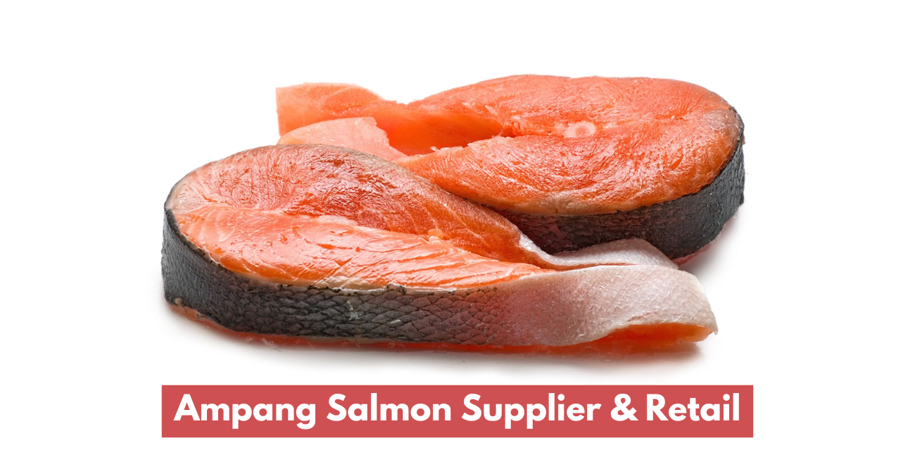 Ampang Salmon Supplier & Retail