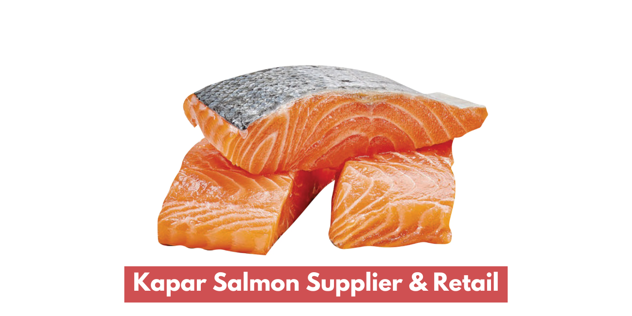 Kapar Salmon Supplier & Retail