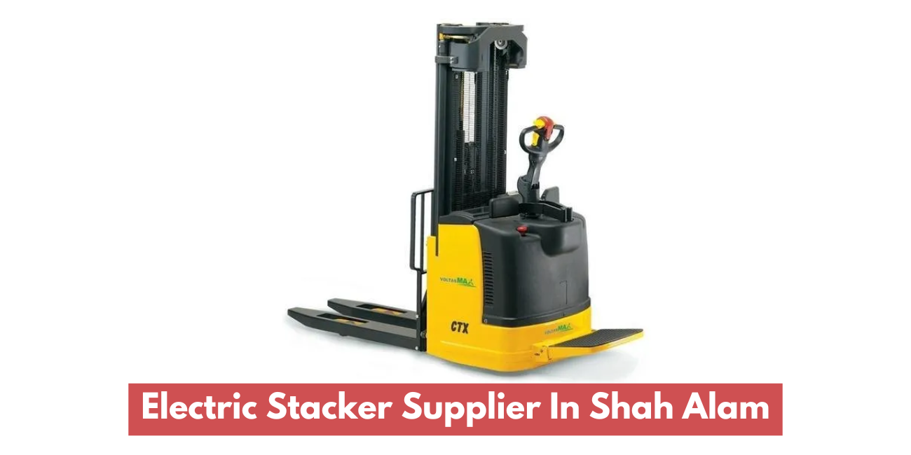 Pembekal Stacker Elektrik Di Shah Alam