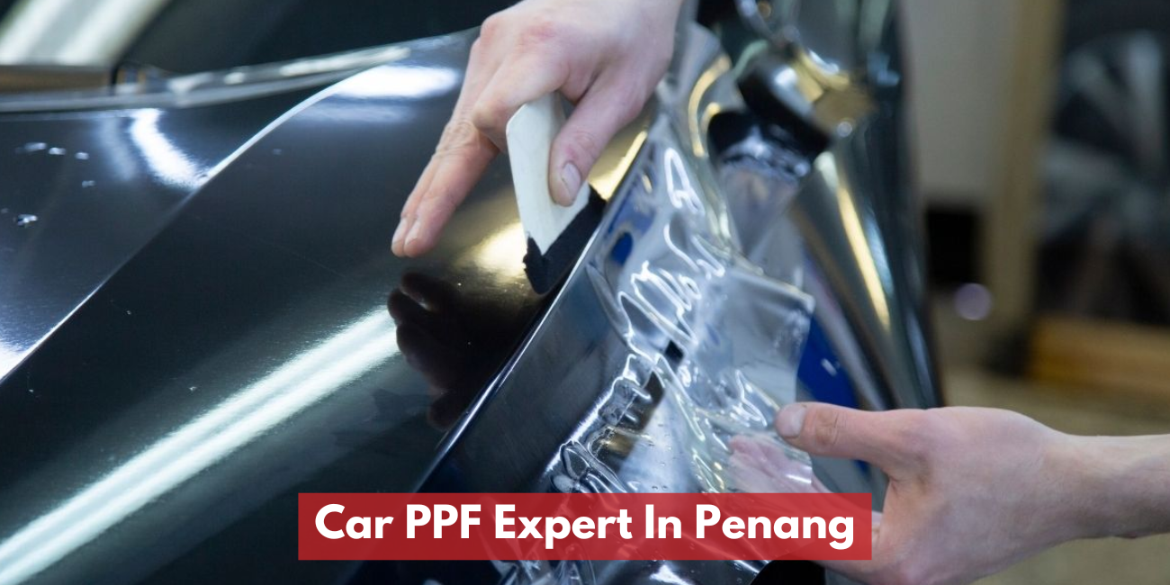 Pakar PPF Kereta Di Pulau Pinang