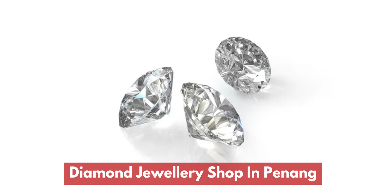 Diamond Jewellery Shop In Penang