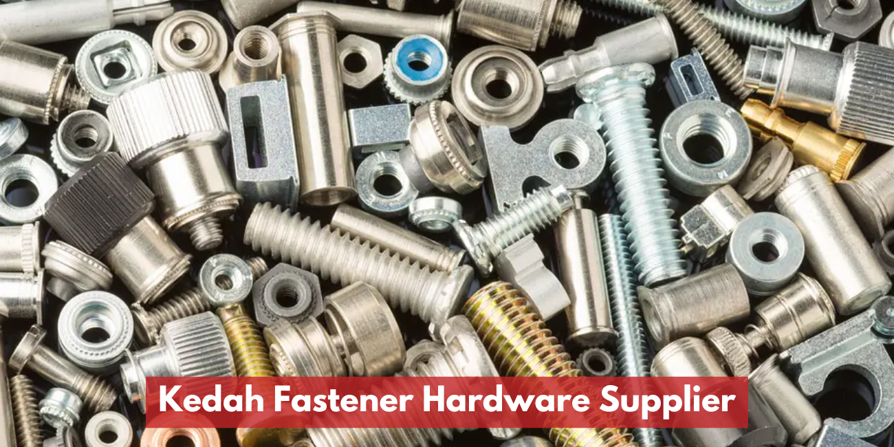 Pembekal Perkakasan Fastener Di Kedah