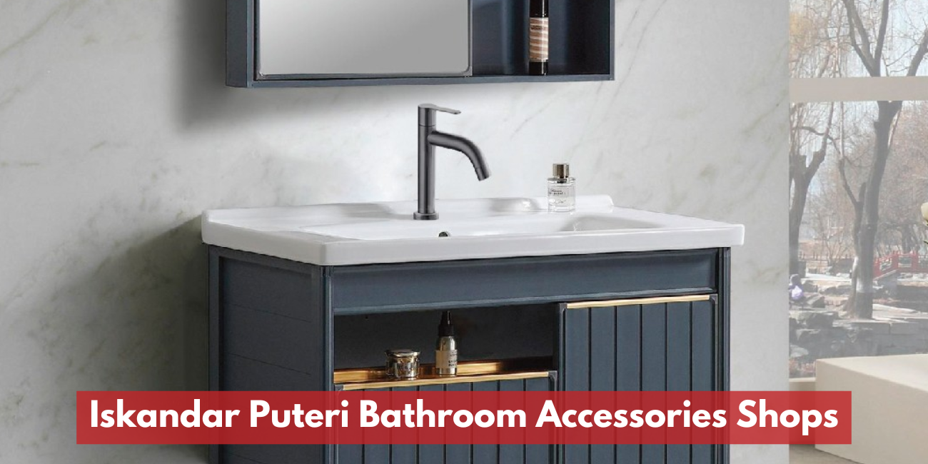 Iskandar Puteri Bathroom Accessories Shops