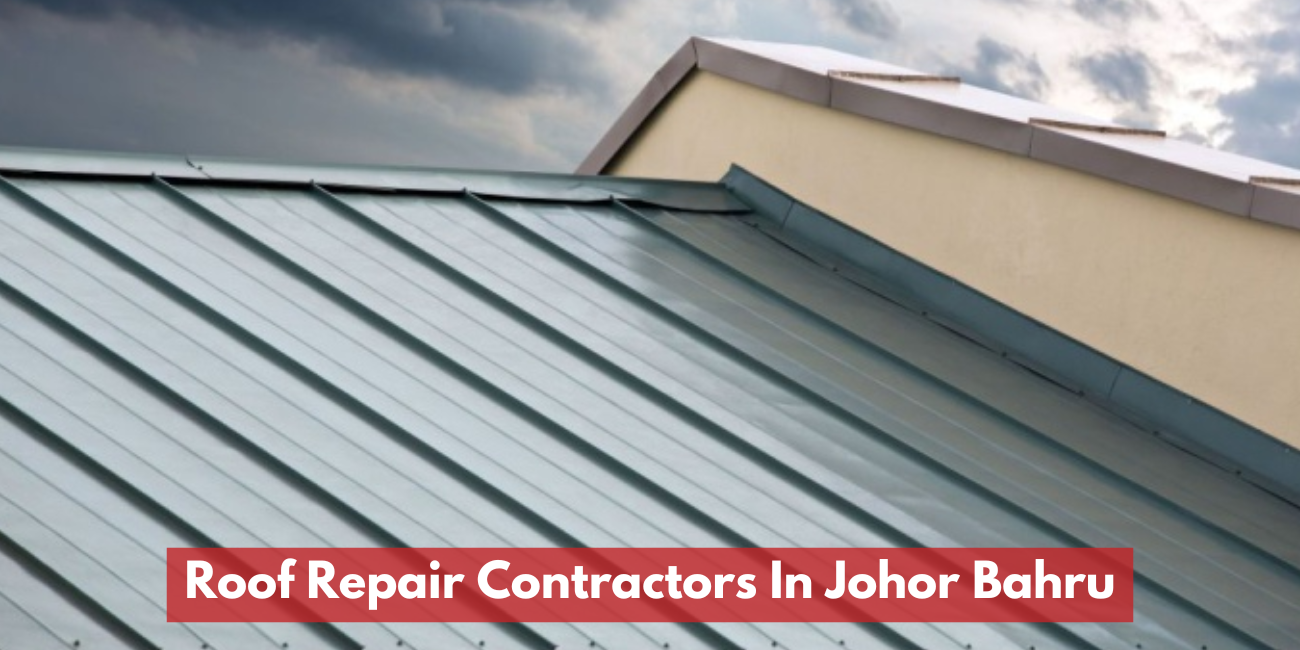 Roof Repair Contractors In Johor Bahru