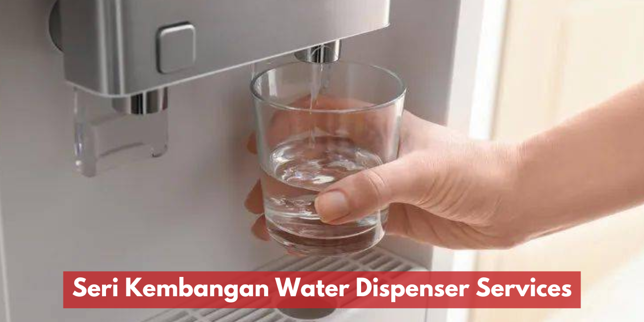 Seri Kembangan Water Dispenser Services