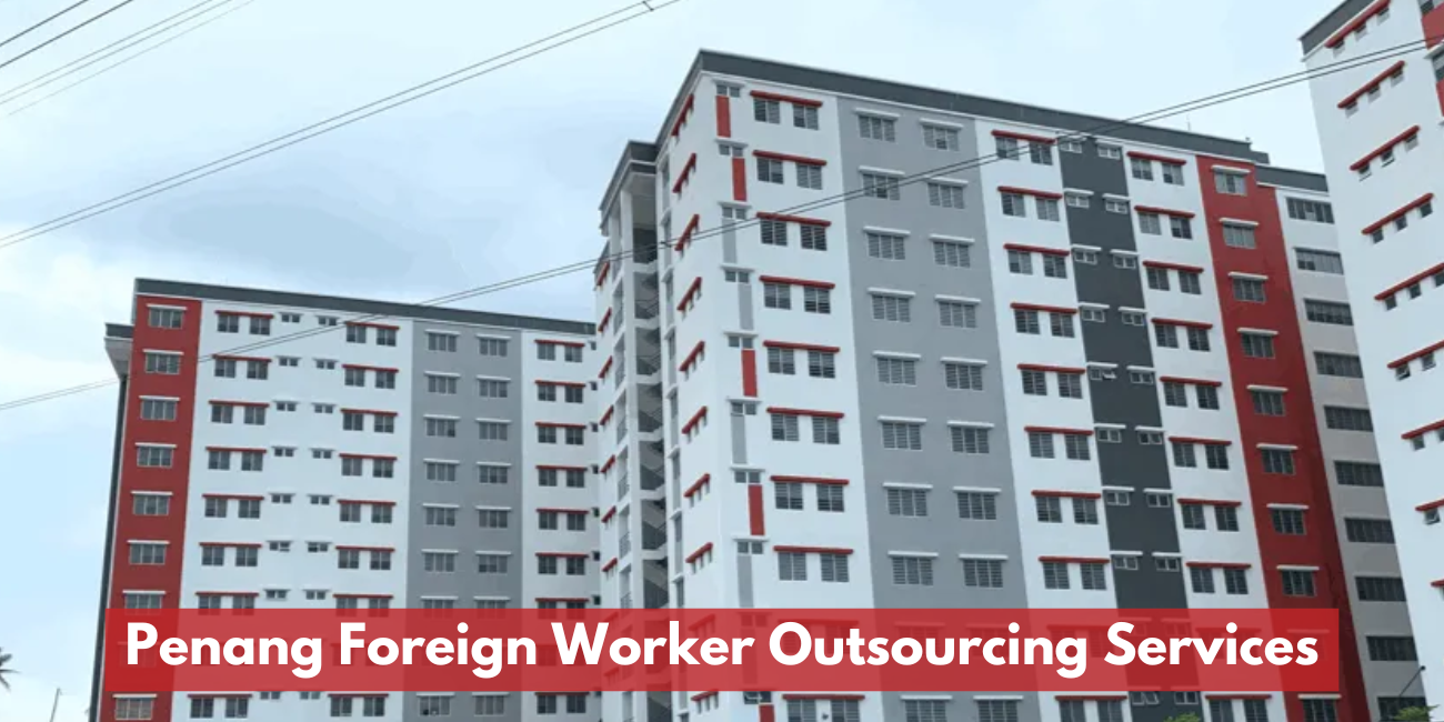 Penang Foreign Worker Outsourcing Services