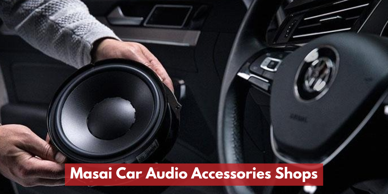 Masai Car Audio Accessories Shops