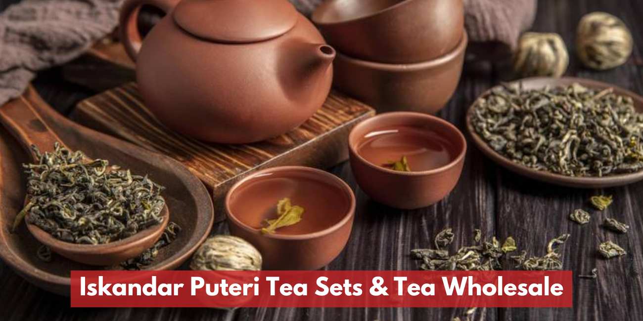 Iskandar Puteri Tea Sets & Tea Wholesale