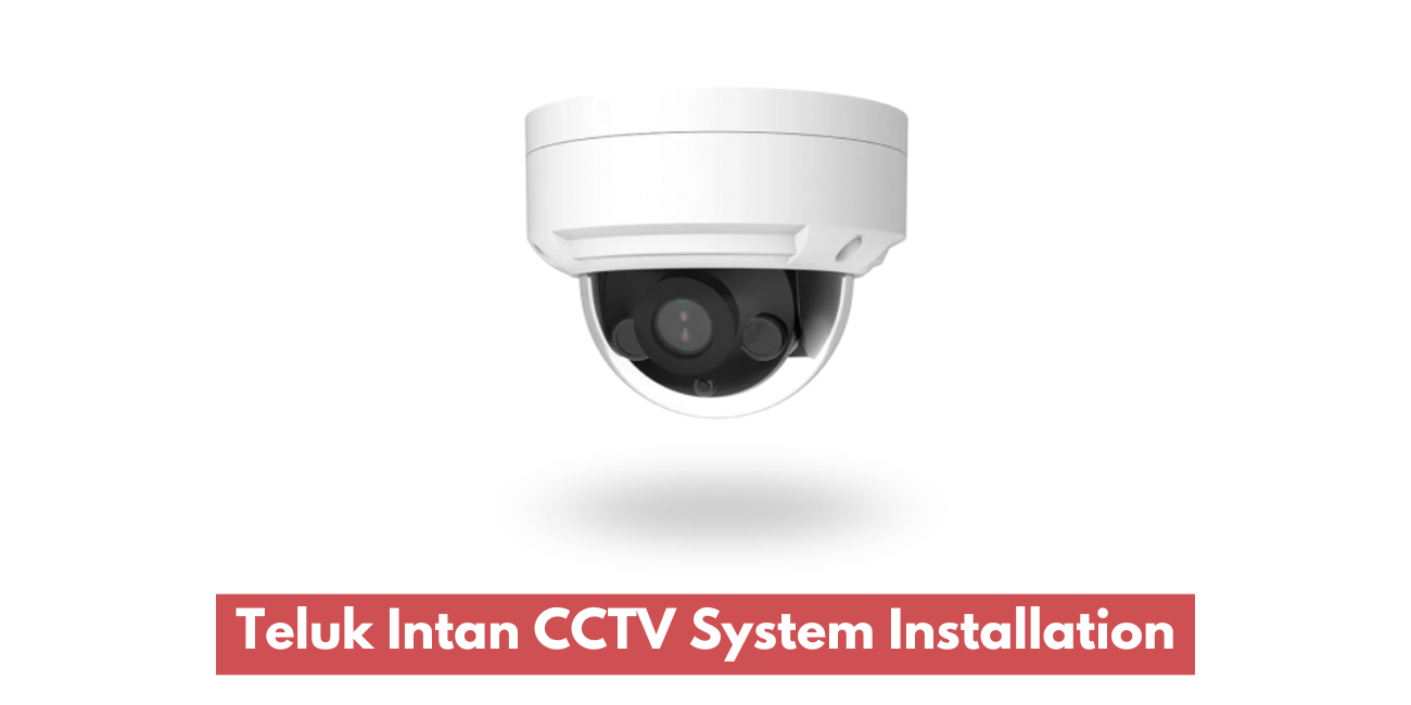 Teluk Intan CCTV System Installation