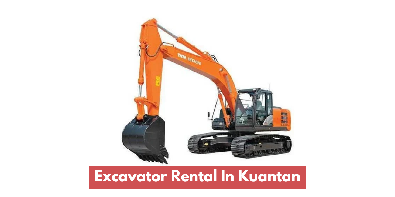 Excavator Rental In Kuantan