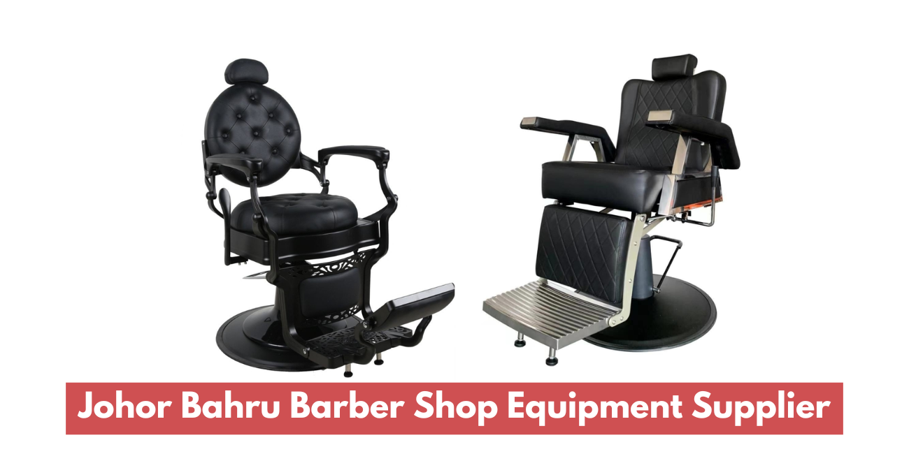 Johor Bahru Barber Shop Equipment Supplier
