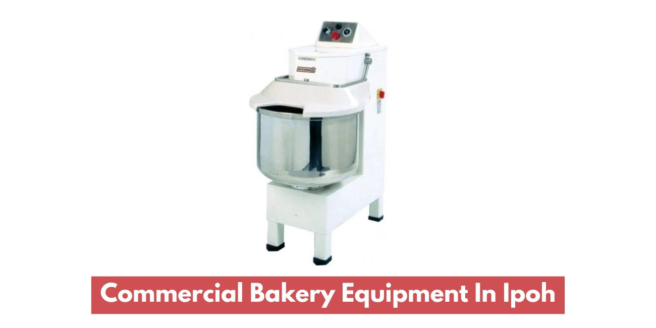 Commercial Ipoh Bakery Equipment Supplier in Ipoh