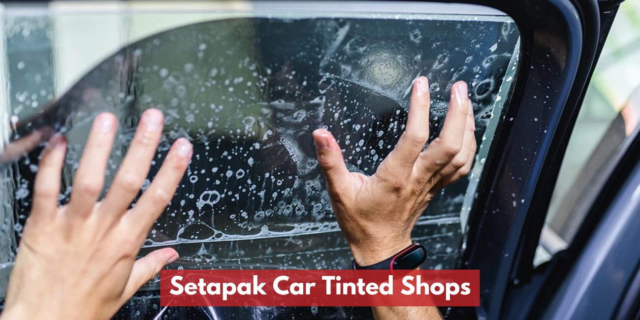 Kedai Tinted Kereta Di Setapak