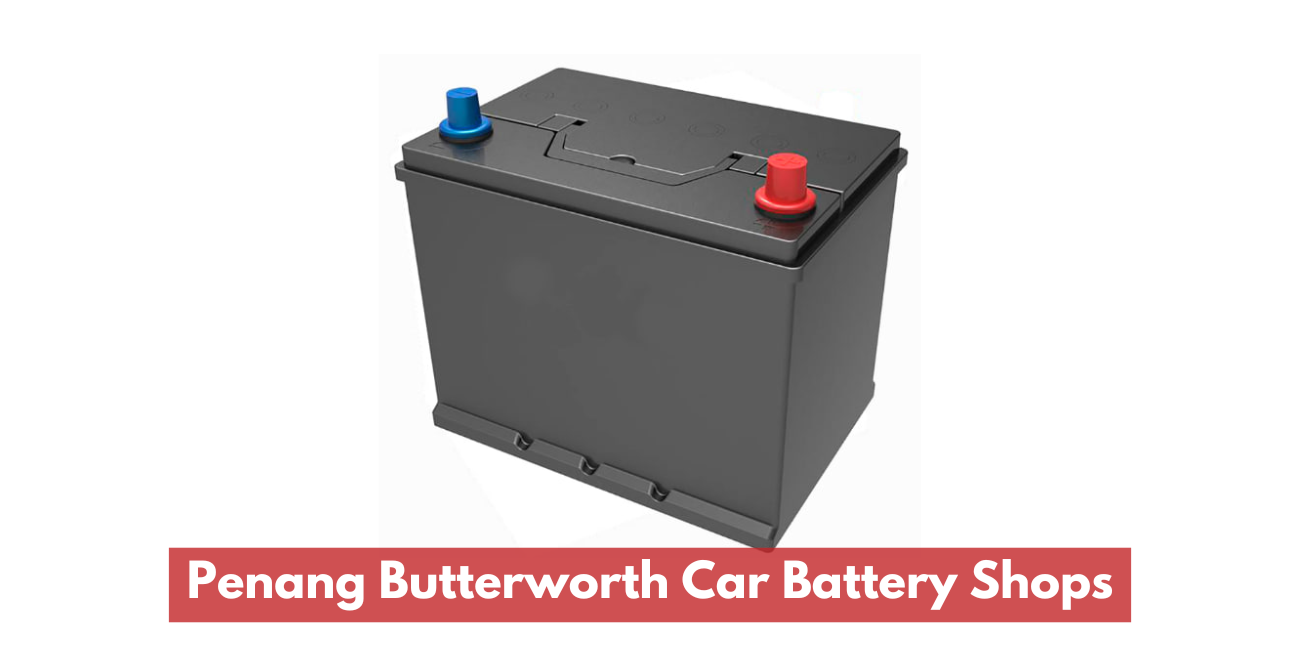 Penang Butterworth Car Battery Shops