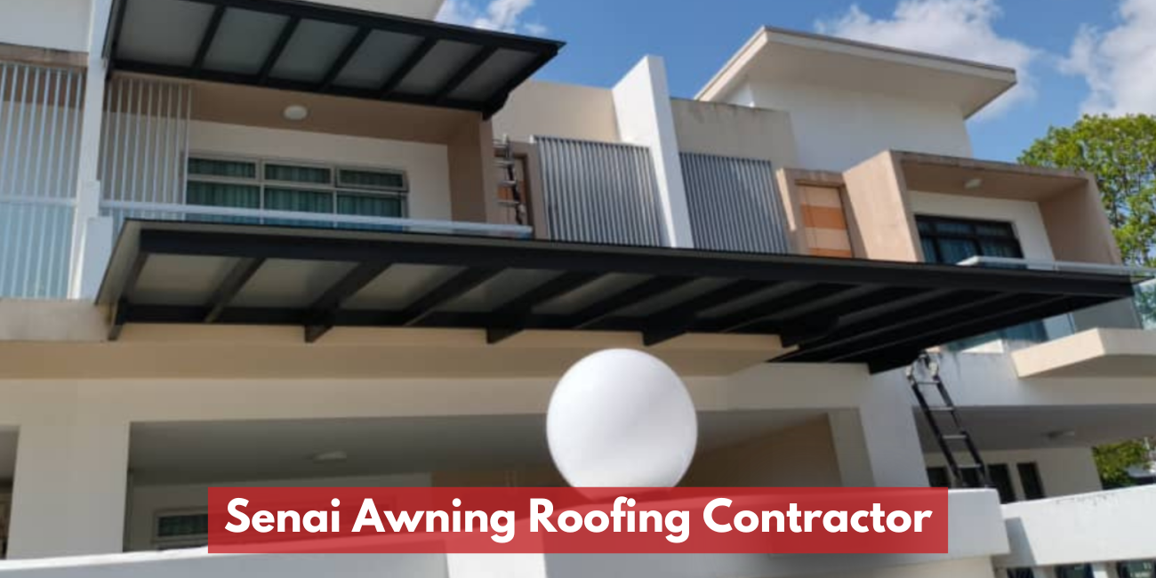 Senai Awning Roofing Contractor