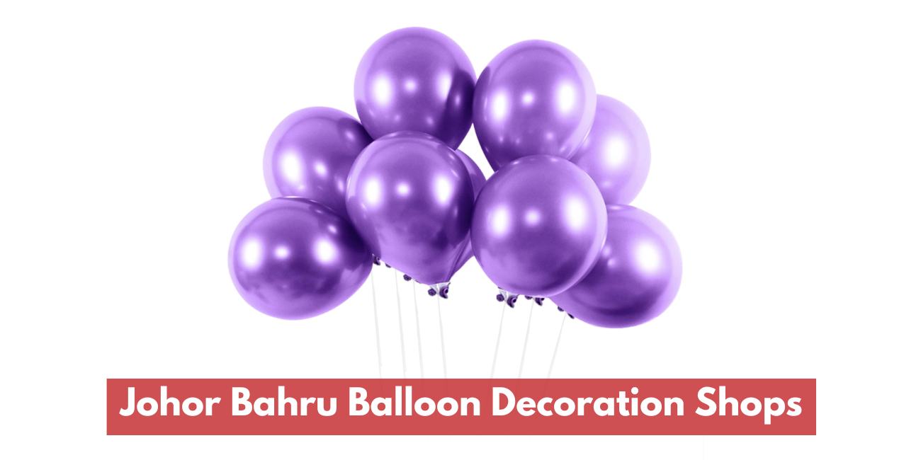 Kedai Hiasan Belon Johor Bahru