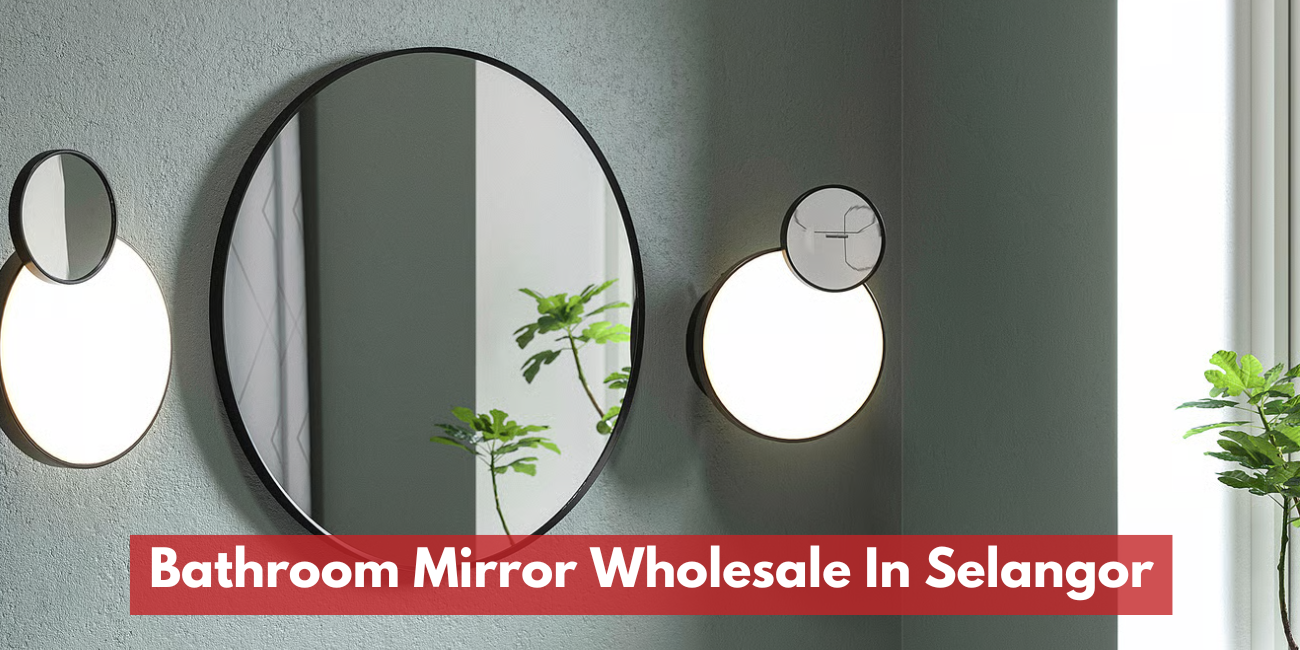 Bathroom Mirror Wholesale In Selangor