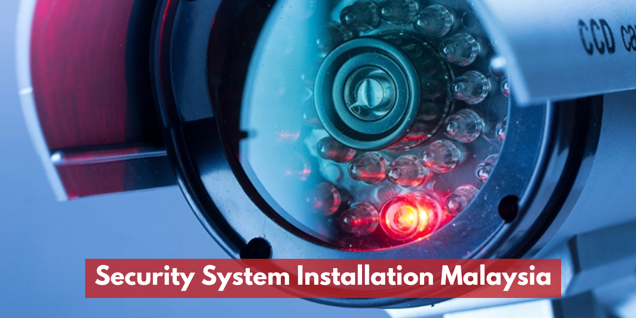 Top Security System Installation Provider In Malaysia