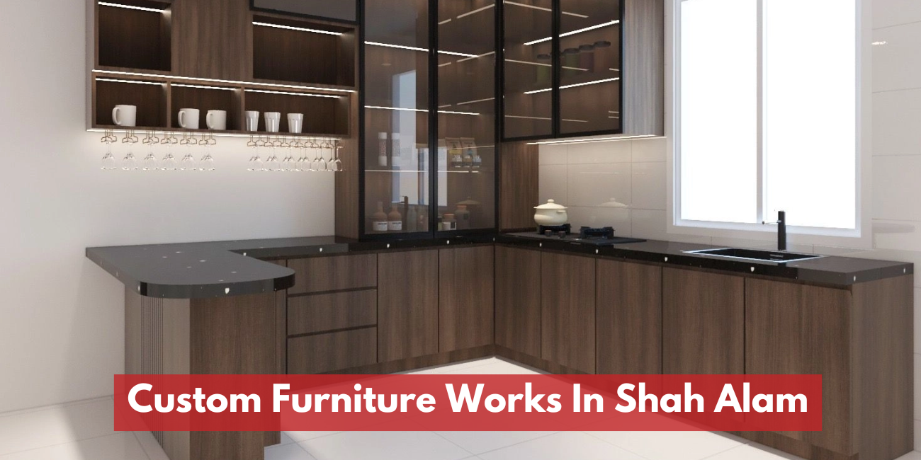 Custom Furniture Works In Shah Alam