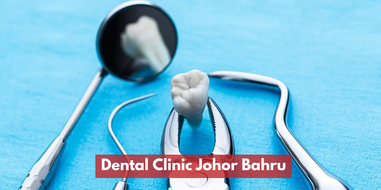 Dental Clinic Johor Bahru