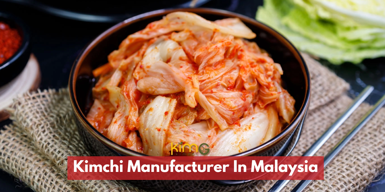Most Reliable Kimchi Manufacturer In Malaysia