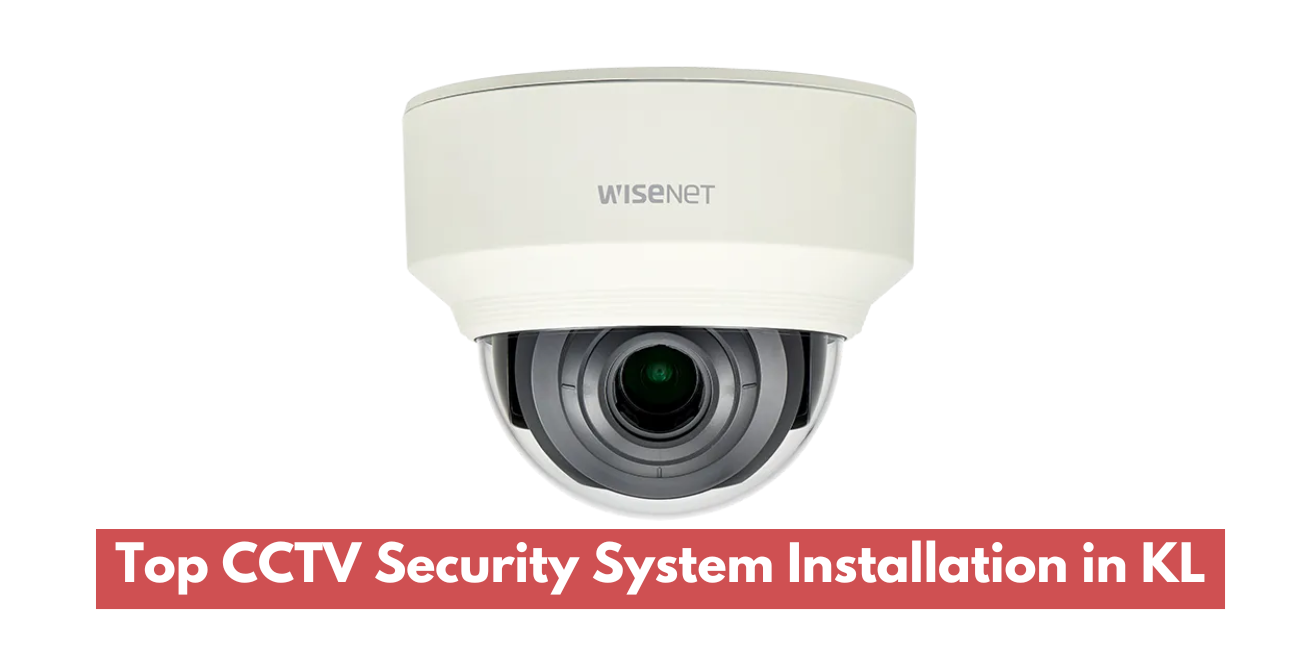 Top CCTV Security System Installation in KL, Selangor