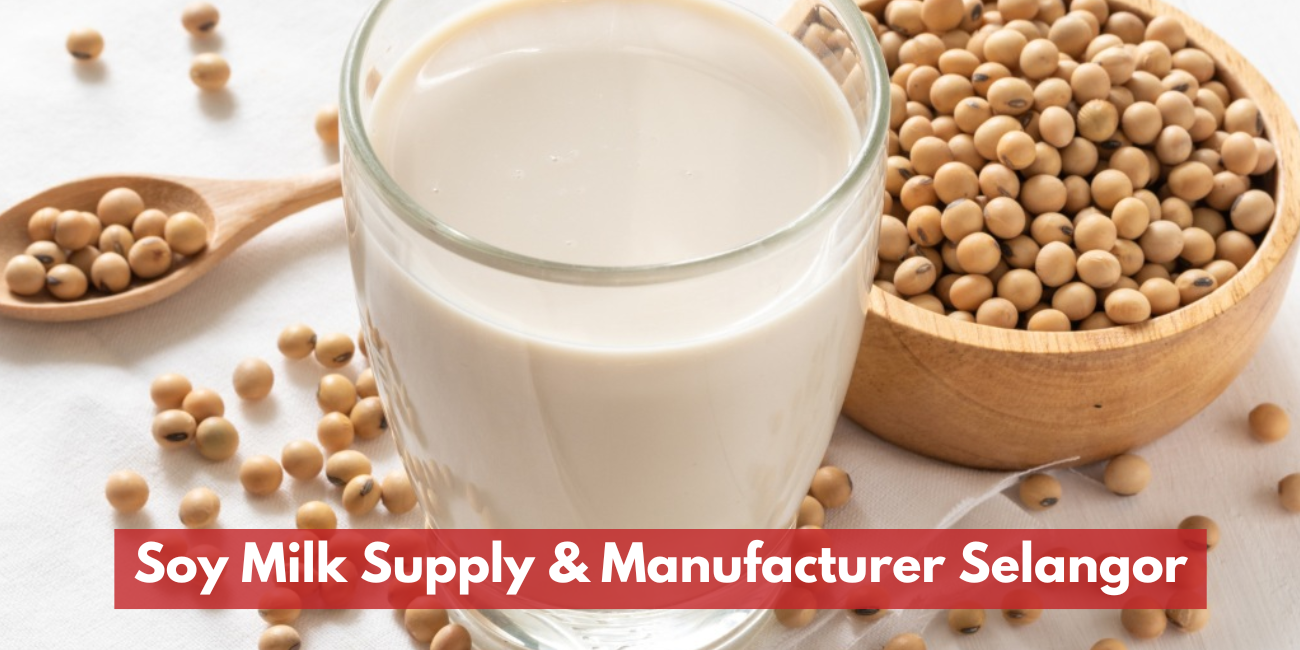 Soy Milk Supply & Manufacturer In Selangor