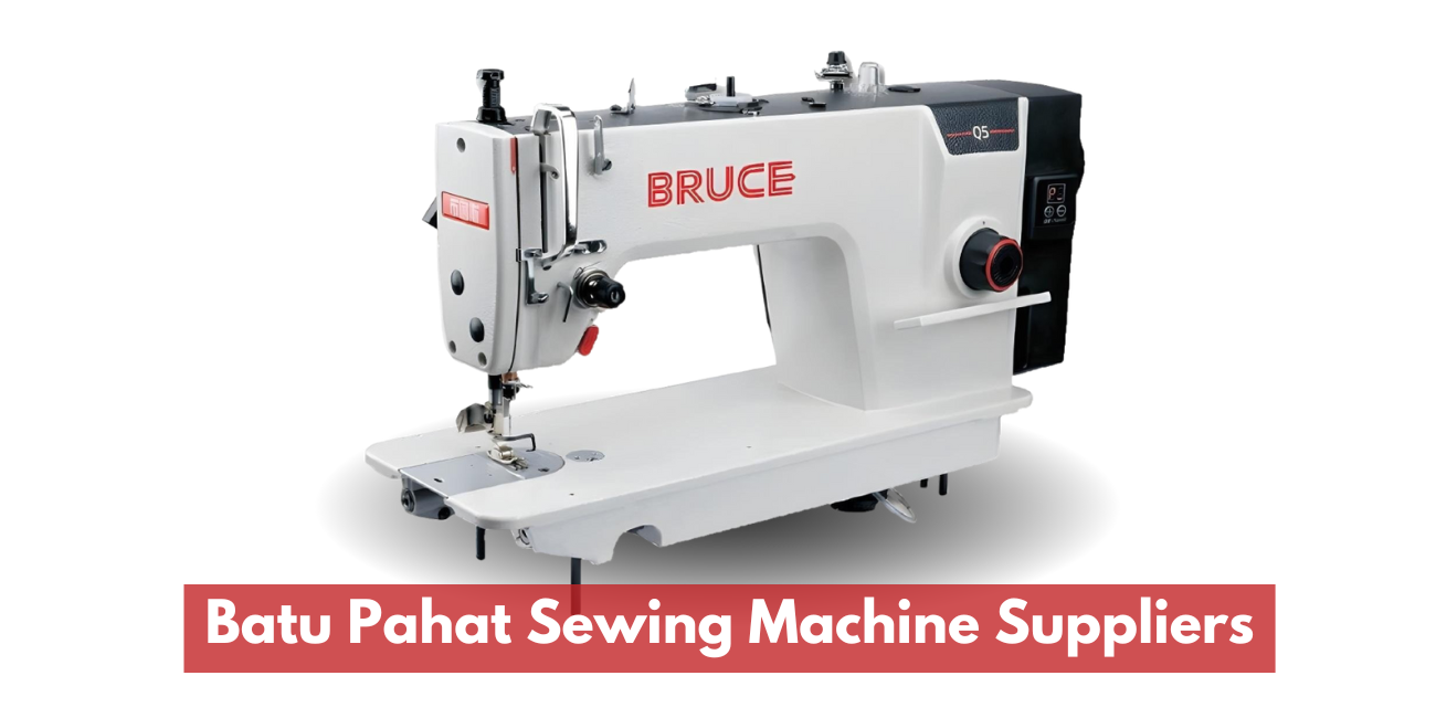 Batu Pahat Sewing Machine Suppliers