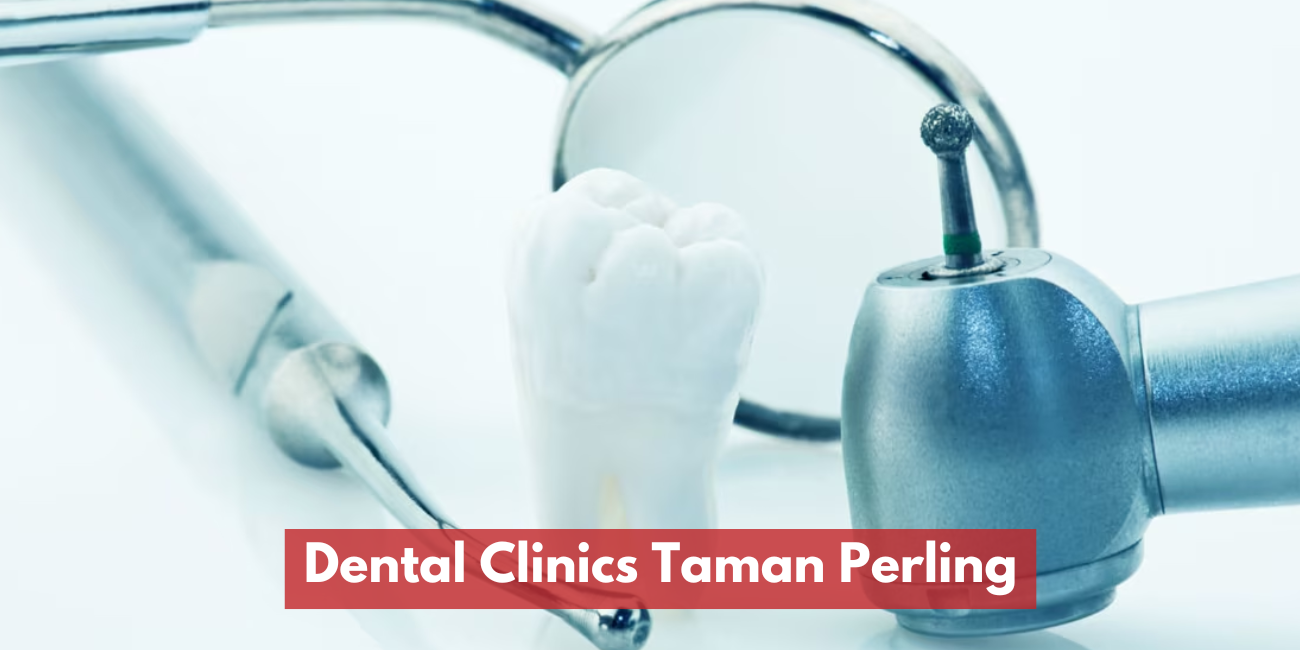 Dental Clinics Taman Perling