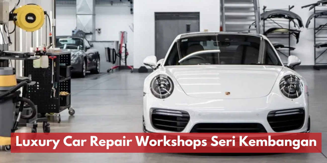 Luxury Car Repair Workshops Seri Kembangan
