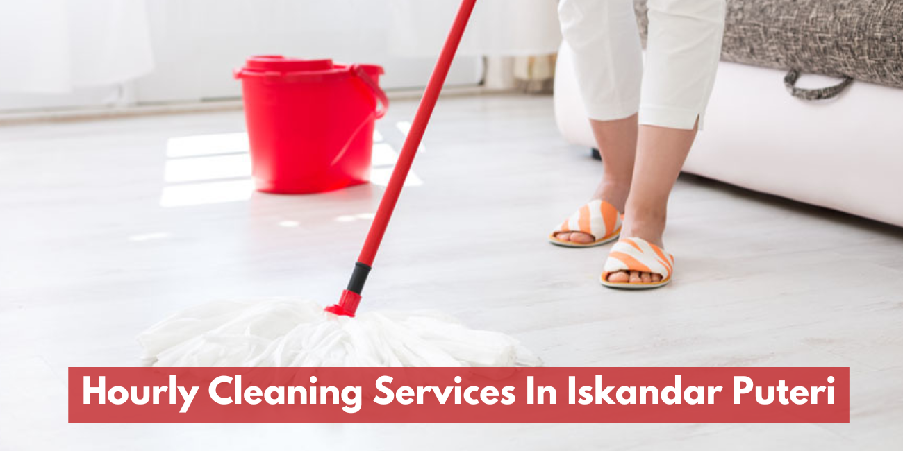 Hourly Maid / Cleaning Services In Iskandar Puteri