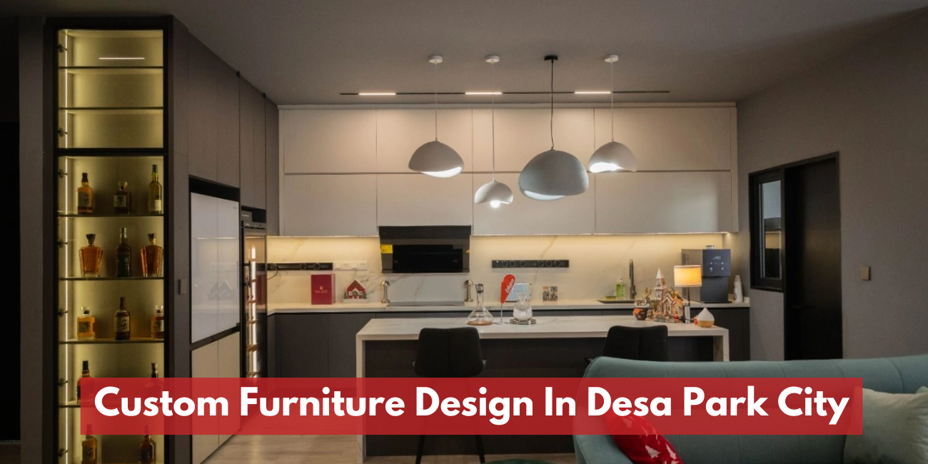 Custom Furniture Design In Desa Parkcity