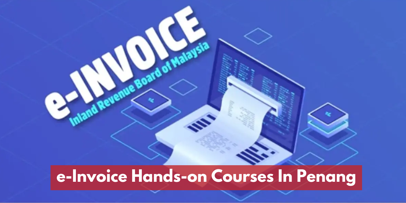 e-Invoice Hands-on Courses In Selangor