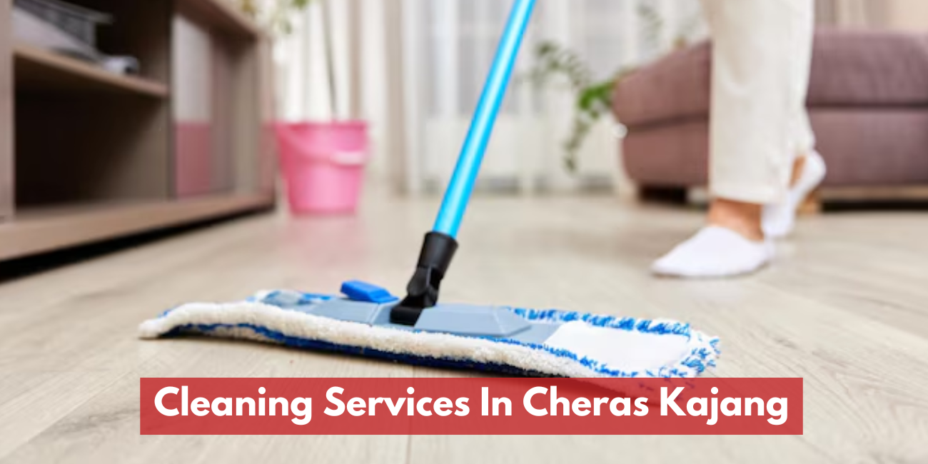 Cleaning Services In Cheras & Kajang