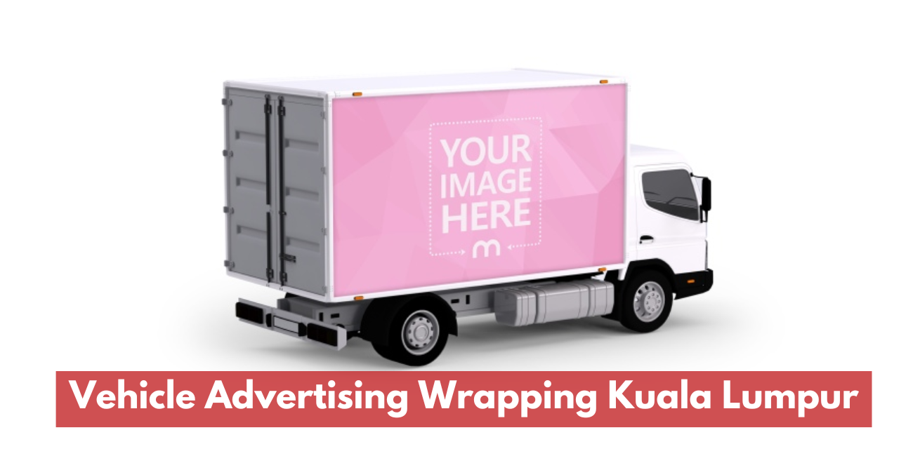 Vehicle Advertising Wrapping Services Kuala Lumpur