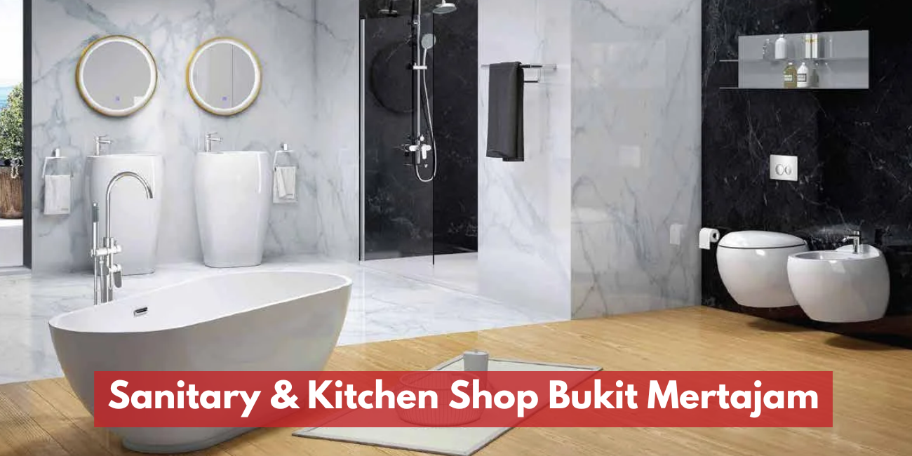 Sanitary & Kitchen Shop Bukit Mertajam