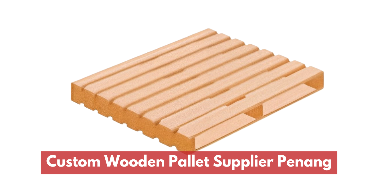 Custom Wooden Pallet Supplier Penang